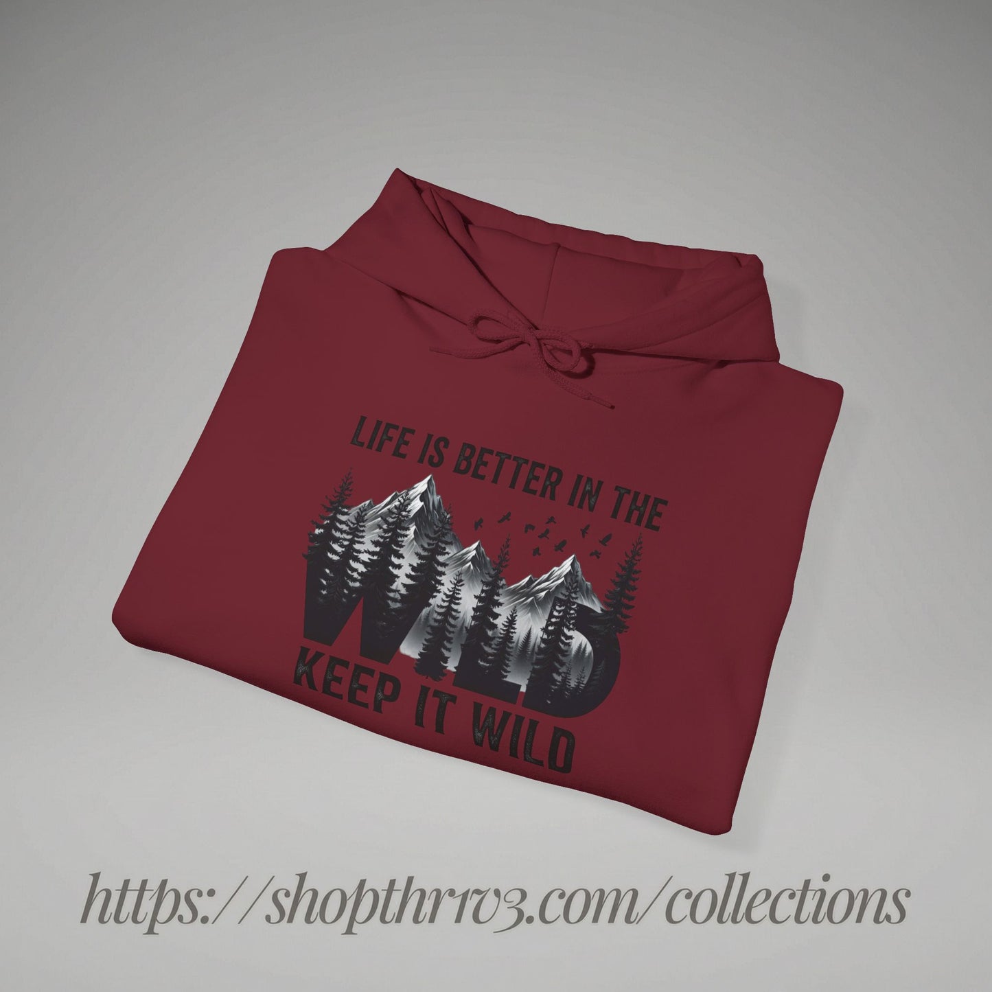 Keep It Wild Hoodie - "Life Is Better In The Wild" Outdoor Adventure Sweatshirt