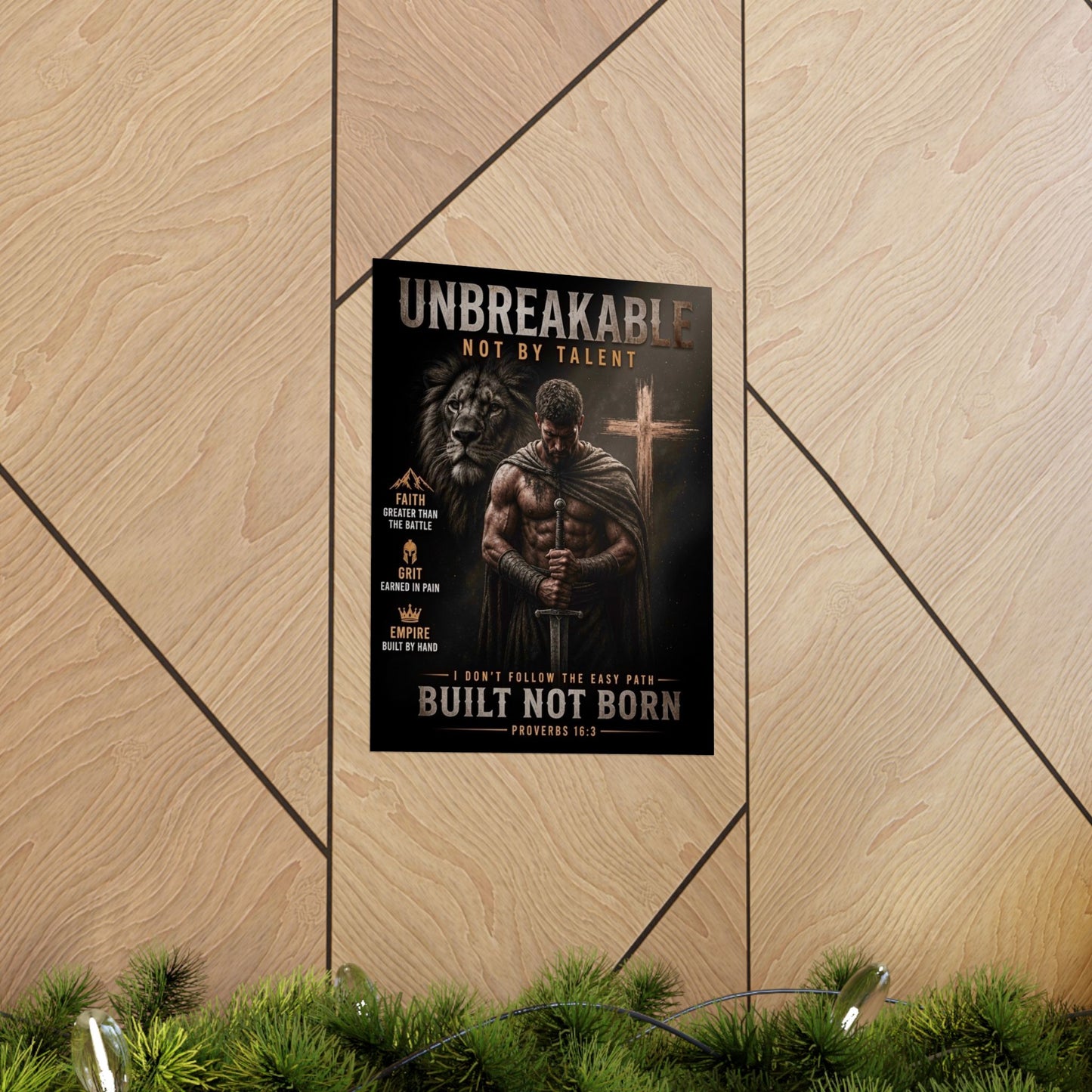 Unbreakable Built Not Born Matte Poster — Inspirational Christian Strength Wall Art