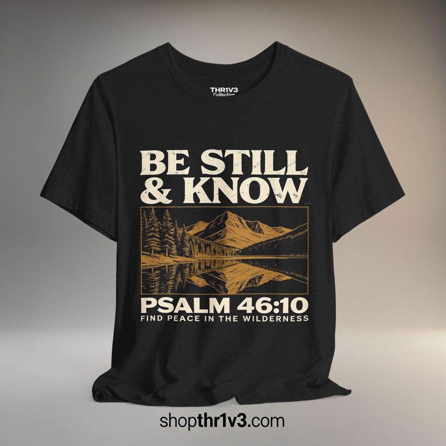 Be Still & Know Psalm 46:10 T-Shirt — Christian Wilderness Faith Tee