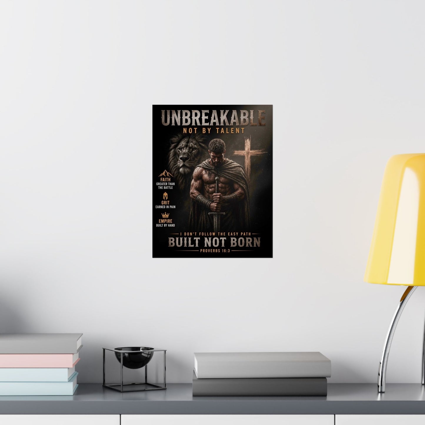 Unbreakable Built Not Born Matte Poster — Inspirational Christian Strength Wall Art