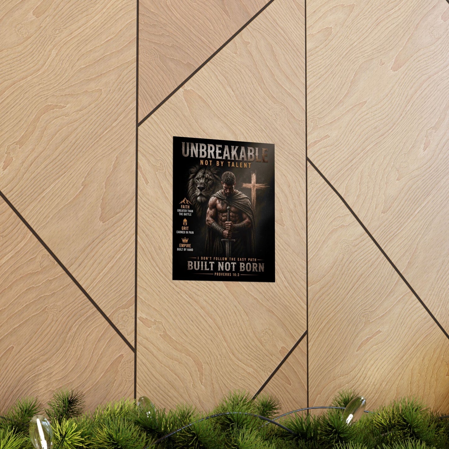 Unbreakable Built Not Born Matte Poster — Inspirational Christian Strength Wall Art