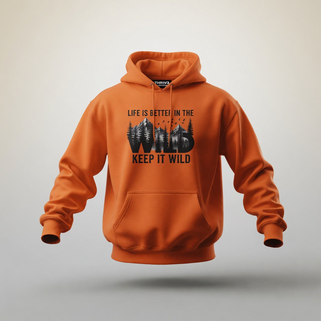 Keep It Wild Hoodie - "Life Is Better In The Wild" Outdoor Adventure Sweatshirt
