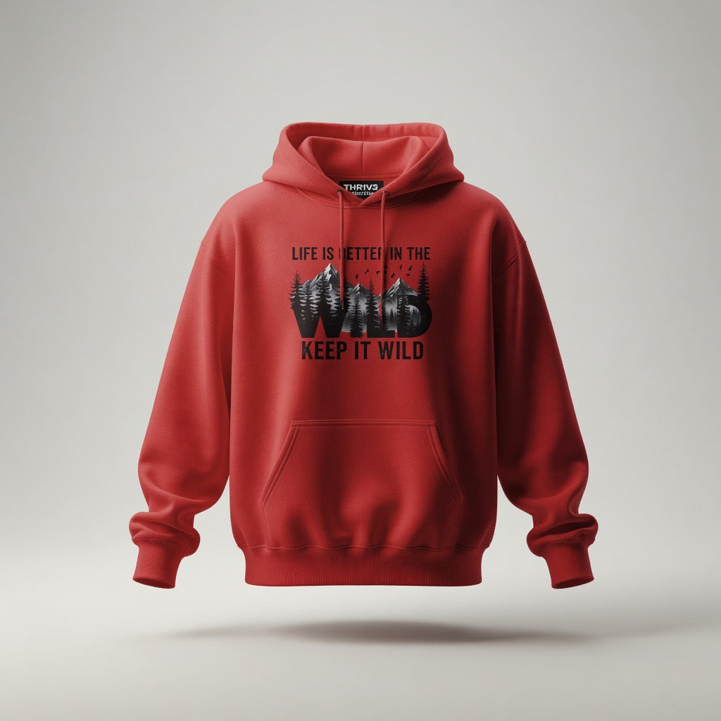 Keep It Wild Hoodie - "Life Is Better In The Wild" Outdoor Adventure Sweatshirt