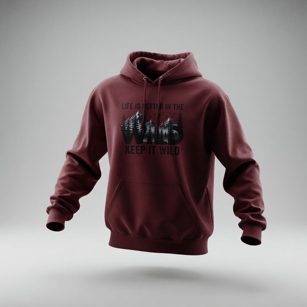 Keep It Wild Hoodie - "Life Is Better In The Wild" Outdoor Adventure Sweatshirt