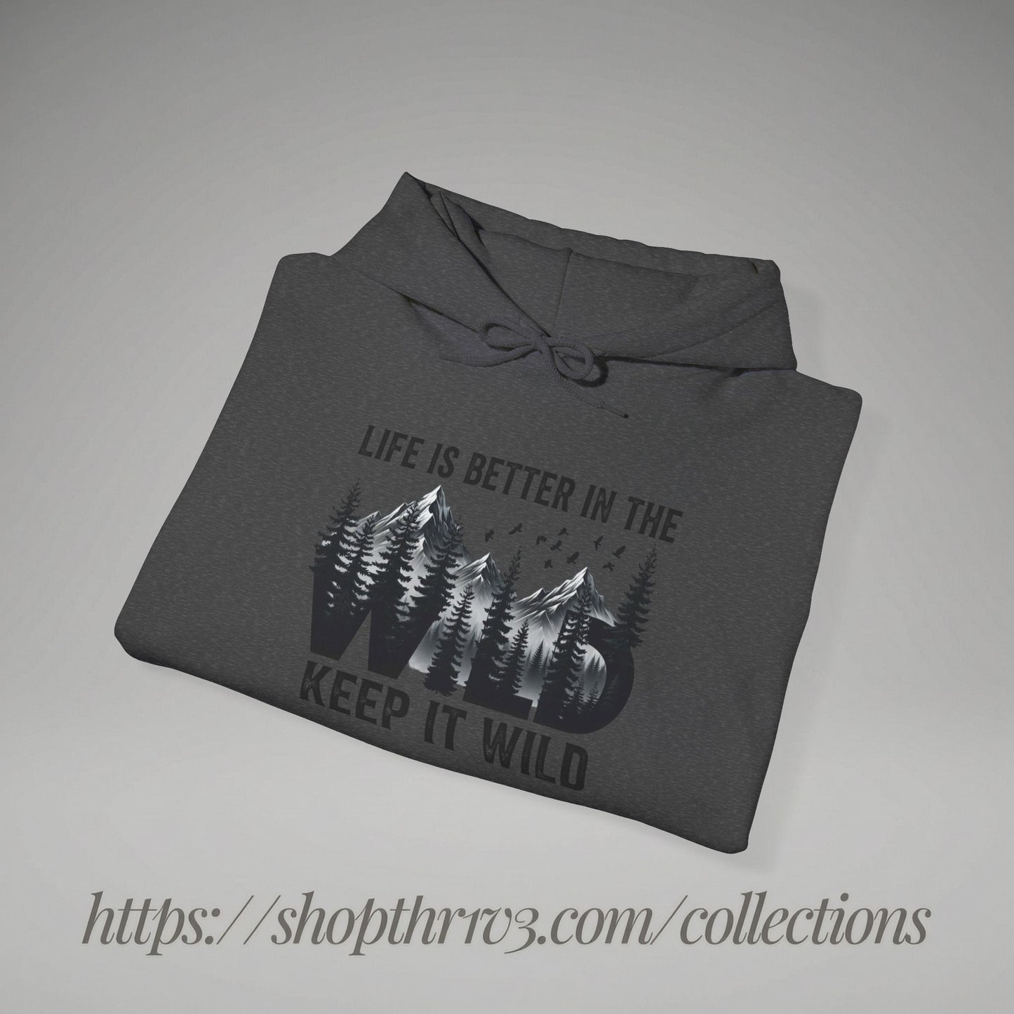 Keep It Wild Hoodie - "Life Is Better In The Wild" Outdoor Adventure Sweatshirt