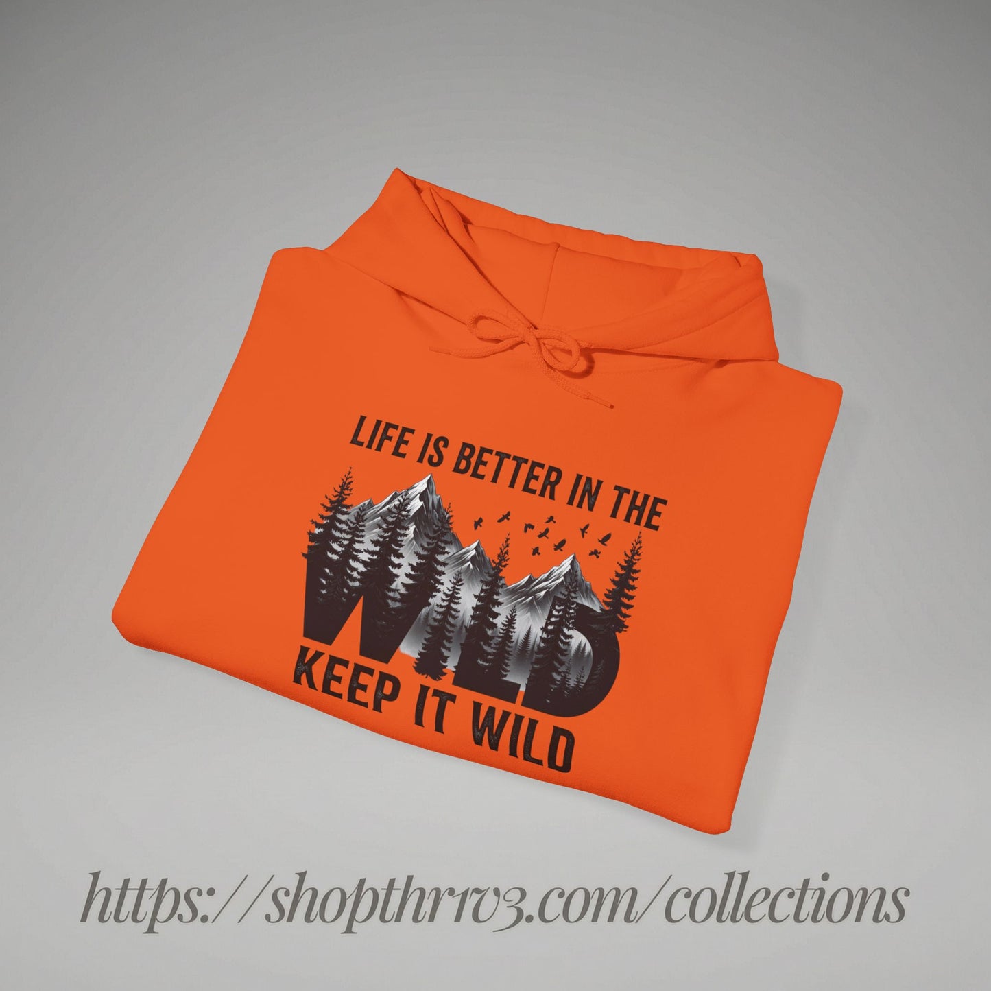 Keep It Wild Hoodie - "Life Is Better In The Wild" Outdoor Adventure Sweatshirt
