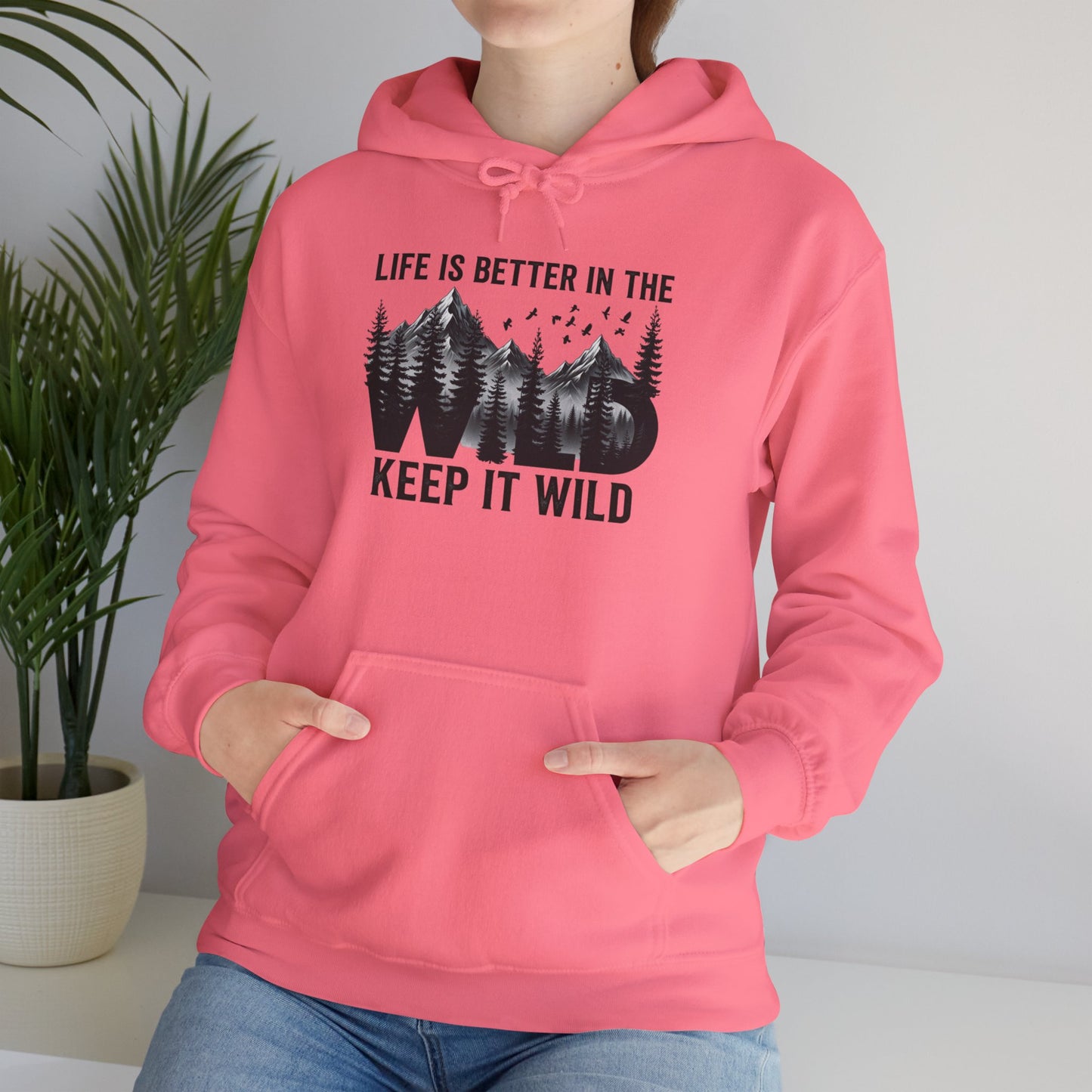 Keep It Wild Hoodie - "Life Is Better In The Wild" Outdoor Adventure Sweatshirt