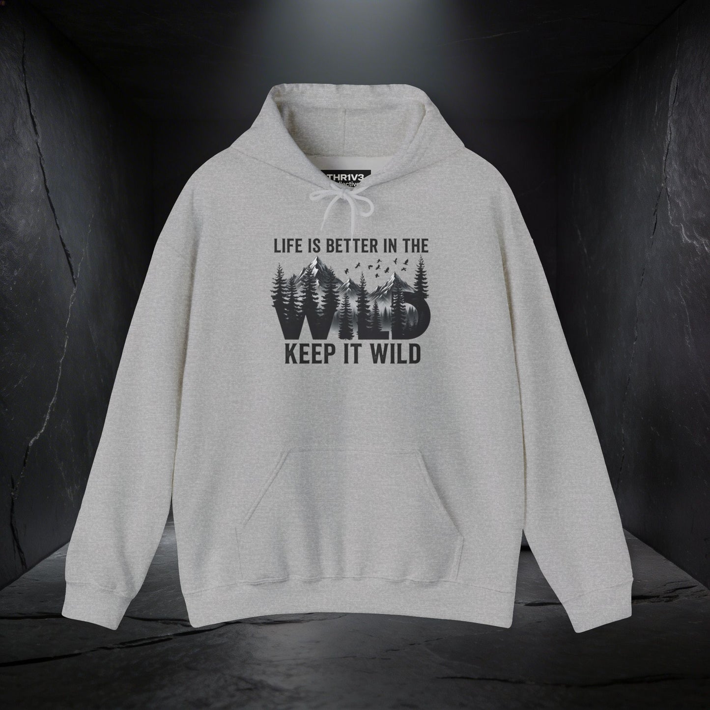 Keep It Wild Hoodie - "Life Is Better In The Wild" Outdoor Adventure Sweatshirt