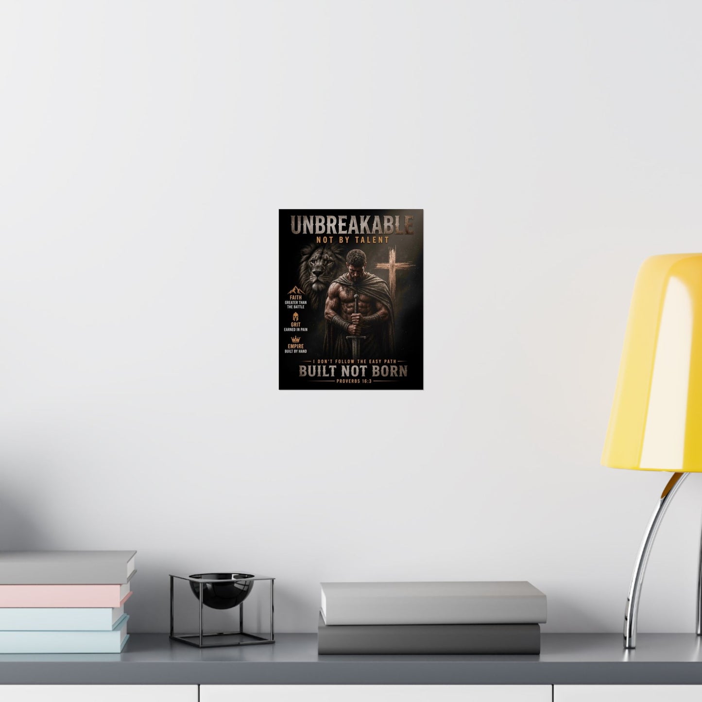Unbreakable Built Not Born Matte Poster — Inspirational Christian Strength Wall Art