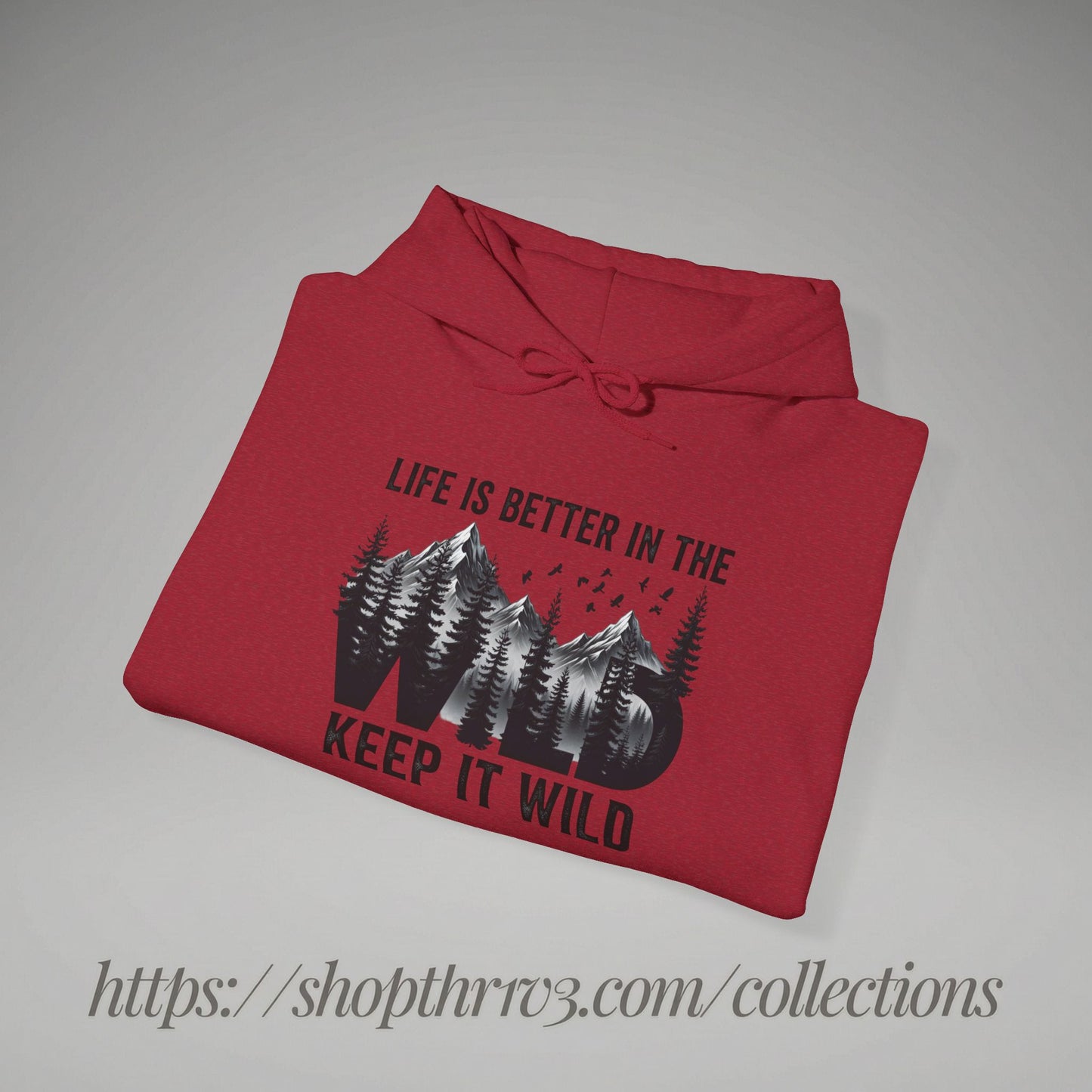 Keep It Wild Hoodie - "Life Is Better In The Wild" Outdoor Adventure Sweatshirt