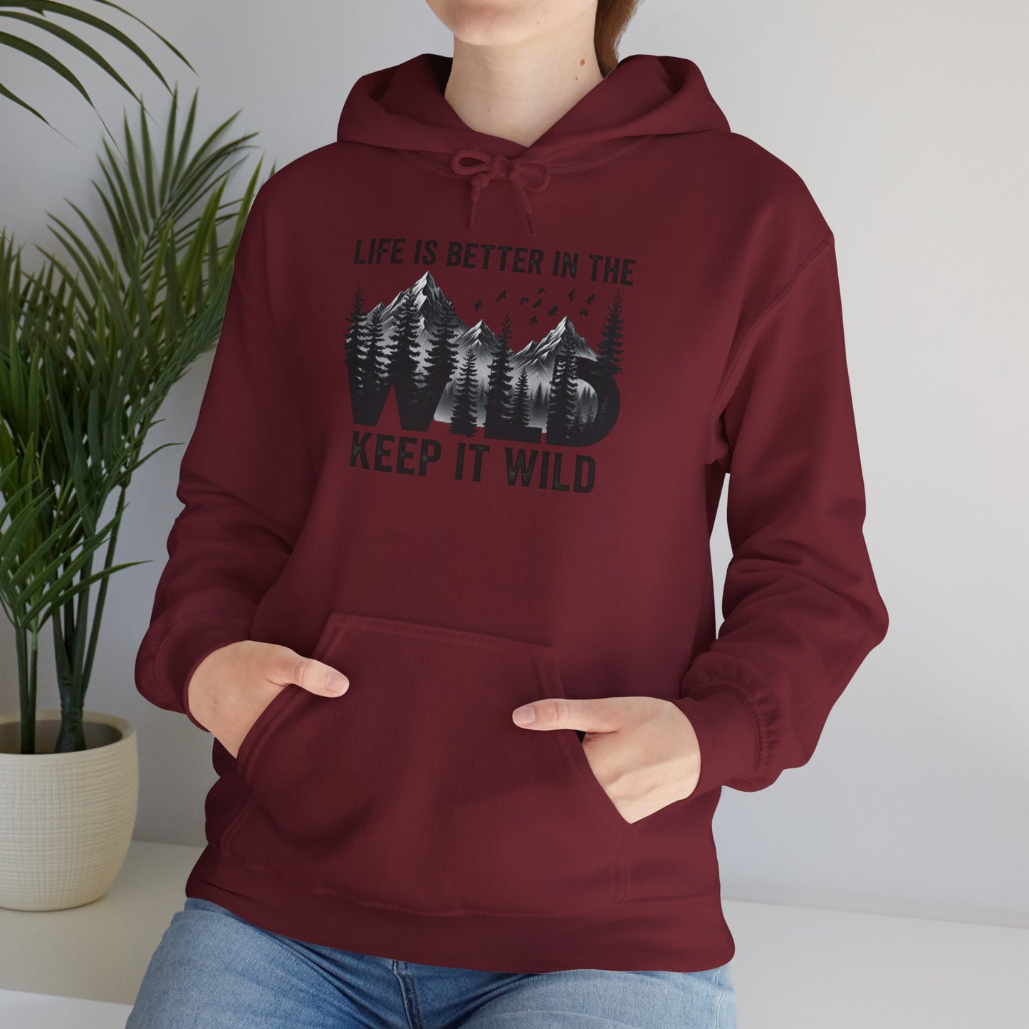 Keep It Wild Hoodie - "Life Is Better In The Wild" Outdoor Adventure Sweatshirt
