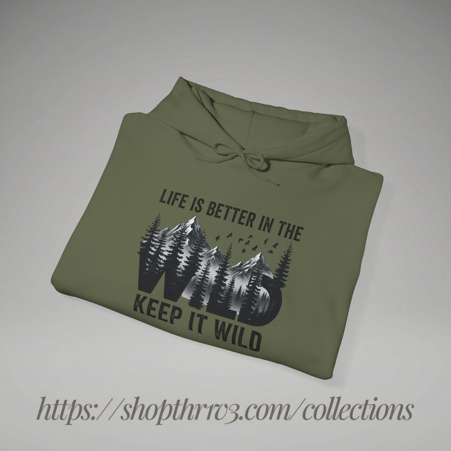 Keep It Wild Hoodie - "Life Is Better In The Wild" Outdoor Adventure Sweatshirt